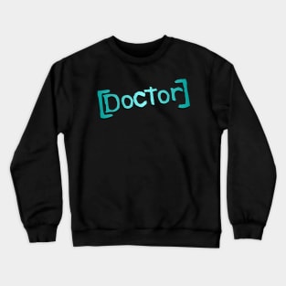 Doctor Crewneck Sweatshirt